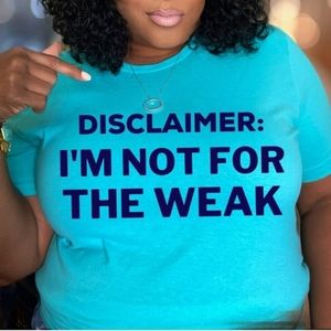 Not for the WEAK Tee